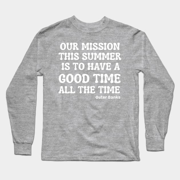 Our Mission This Summer Long Sleeve T-Shirt by Pacific Opal